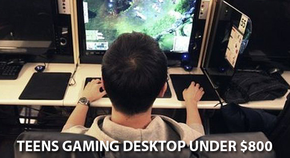 teens gaming desktop under $800